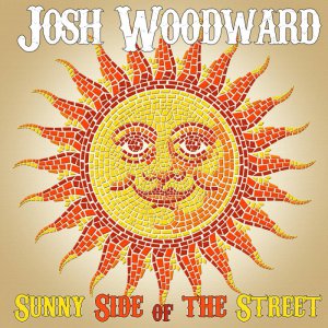 Josh Woodward - Sunny Side of the Street